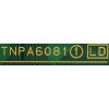 LED DRIVER / PANASONIC TNPA6081AA / TNPA6081 / PANEL TZLP158CWVU1 / MODELO TC-55CX850U
